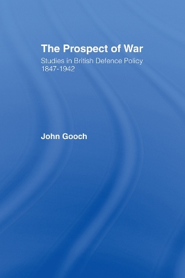 Prospect of War: The British Defence Policy 1847-1942