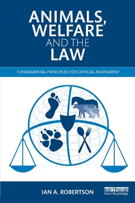 Animals, Welfare and the Law: Fundamental Principles for Critical Assessment