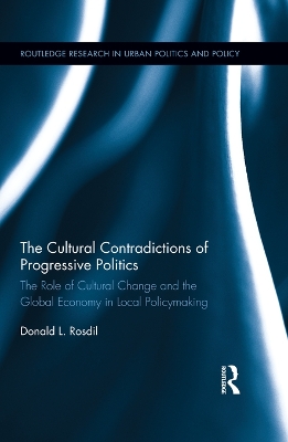 Cultural Contradictions of Progressive Politics: The Role of Cultural Change and the Global Economy in Local Policymaking
