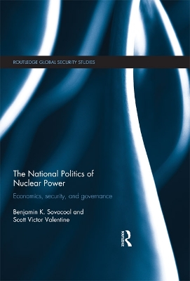 The National Politics of Nuclear Power: Economics, Security, and Governance