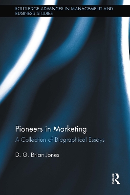 Pioneers in Marketing: A Collection of Biographical Essays
