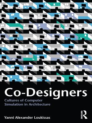 Co-Designers: Cultures of Computer Simulation in Architecture