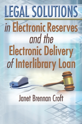 Legal Solutions in Electronic Reserves and the Electronic Delivery of Interlibrary Loan