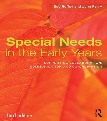 Special Needs in the Early Years: Supporting collaboration, communication and co-ordination