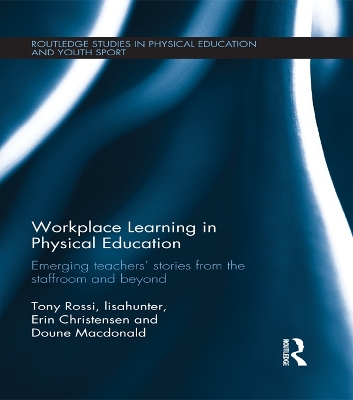 Workplace Learning in Physical Education: Emerging Teachers' Stories from the Staffroom and Beyond