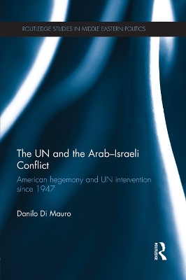 UN and the Arab-Israeli Conflict: American Hegemony and UN Intervention since 1947