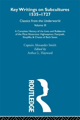 Complete History of the Lives and Robberies of the Most Notorious Highwaymen, Footpads, Shoplifts and Cheats of Both Sexes: Previously published 1719 and 1926