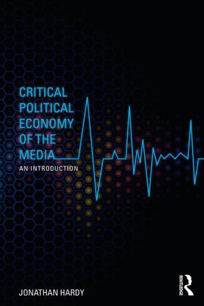 Critical Political Economy of the Media: An Introduction
