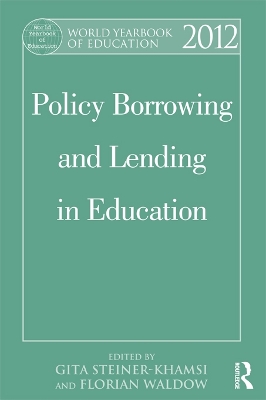 World Yearbook of Education 2012: Policy Borrowing and Lending in Education
