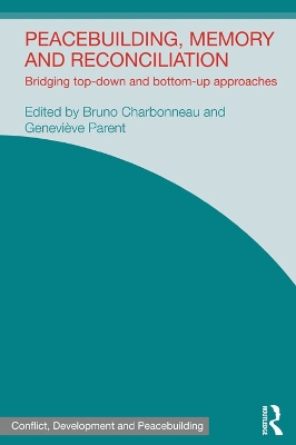 Peacebuilding, Memory and Reconciliation: Bridging Top-Down and Bottom-Up Approaches