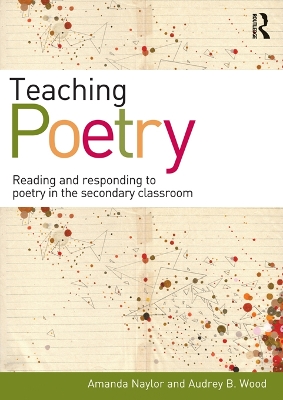 Teaching Poetry: Reading and responding to poetry in the secondary classroom