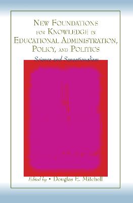 New Foundations for Knowledge in Educational Administration, Policy, and Politics: Science and Sensationalism