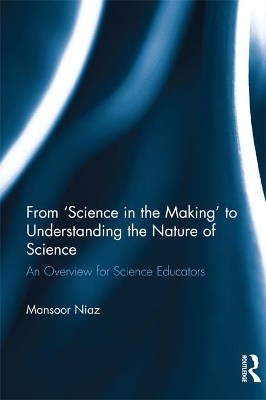 From 'Science in the Making' to Understanding the Nature of Science: An Overview for Science Educators