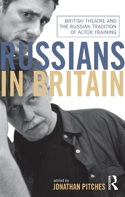 Russians in Britain: British Theatre and the Russian Tradition of Actor Training
