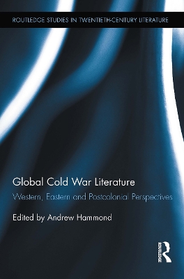 Global Cold War Literature: Western, Eastern and Postcolonial Perspectives