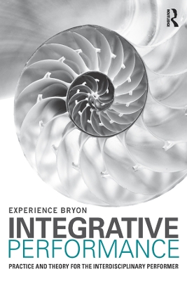 Integrative Performance: Practice and Theory for the Interdisciplinary Performer