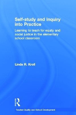 Self-study and Inquiry into Practice: Learning to teach for equity and social justice in the elementary school classroom