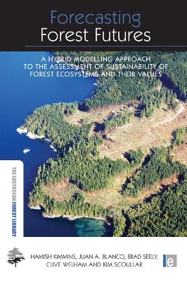 Forecasting Forest Futures: A Hybrid Modelling Approach to the Assessment of Sustainability of Forest Ecosystems and their Values
