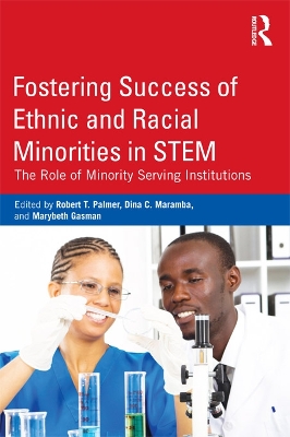 Fostering Success of Ethnic and Racial Minorities in STEM: The Role of Minority Serving Institutions