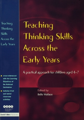Teaching Thinking Skills Across the Early Years: A Practical Approach for Children Aged 4 - 7