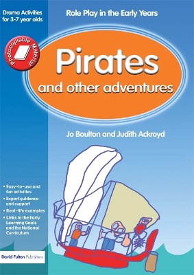 Pirates and Other Adventures: Role Play in the Early Years Drama Activities for 3-7 year-olds