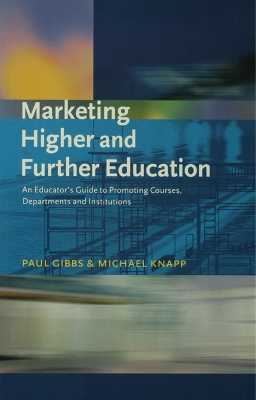 Marketing Higher and Further Education: An Educator's Guide to Promoting Courses, Departments and Institutions