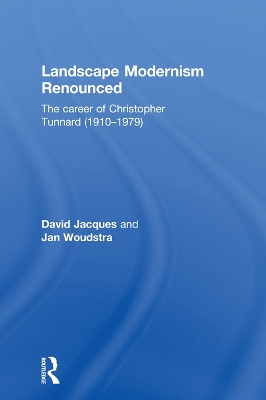 Landscape Modernism Renounced: The Career of Christopher Tunnard (1910-1979)