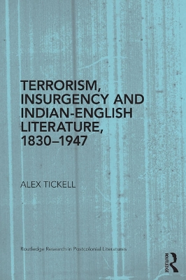 Terrorism, Insurgency and Indian-English Literature, 1830-1947