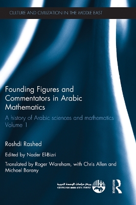 Founding Figures and Commentators in Arabic Mathematics: A History of Arabic Sciences and Mathematics Volume 1