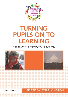 Turning Pupils on to Learning: Creative classrooms in action