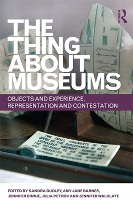 The Thing about Museums: Objects and Experience, Representation and Contestation