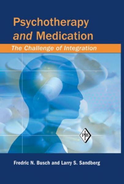 Psychotherapy and Medication: The Challenge of Integration