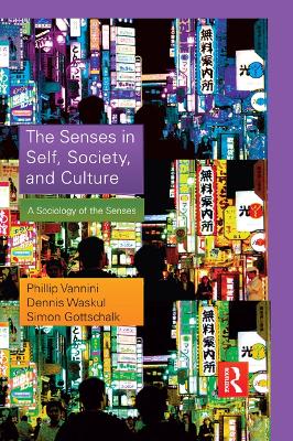 Senses in Self, Society, and Culture: A Sociology of the Senses