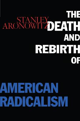 Death and Rebirth of American Radicalism