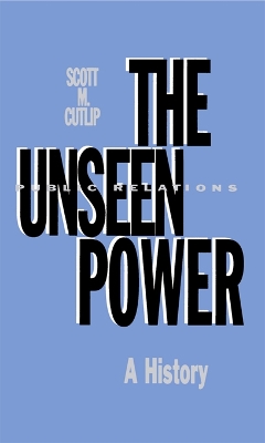 Unseen Power: Public Relations: A History