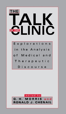Talk of the Clinic: Explorations in the Analysis of Medical and therapeutic Discourse