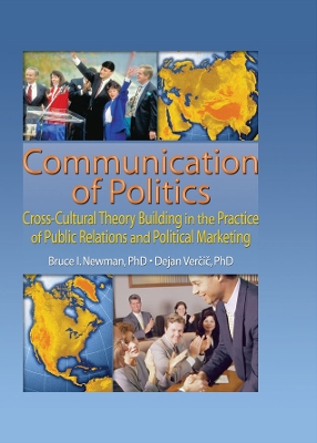 Communication of Politics: Cross-Cultural Theory Building in the Practice of Public Relations and Political Marketing: 8th Inte