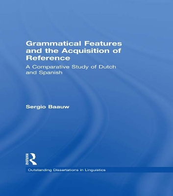 Grammatical Features and the Acquisition of Reference: A Comparative Study of Dutch and Spanish