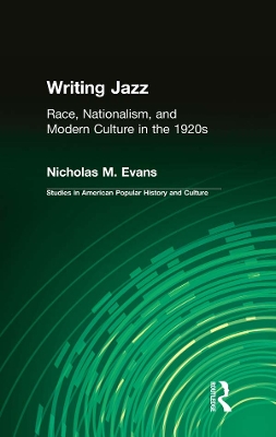 Writing Jazz: Race, Nationalism, and Modern Culture in the 1920s