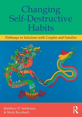 Changing Self-Destructive Habits: Pathways to Solutions with Couples and Families