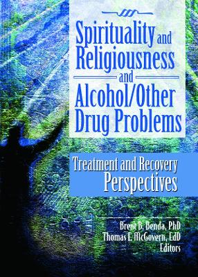 Spirituality and Religiousness and Alcohol/Other Drug Problems: Treatment and Recovery Perspectives
