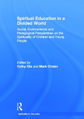 Spiritual Education in a Divided World: Social, Environmental and Pedagogical Perspectives on the Spirituality of Children and Young People