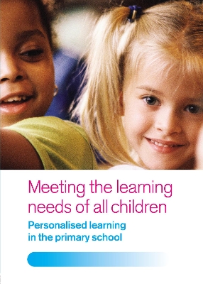 Meeting the Learning Needs of All Children: Personalised Learning in the Primary School