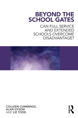 Beyond the School Gates: Can Full Service and Extended Schools Overcome Disadvantage?