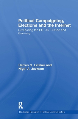Political Campaigning, Elections and the Internet: Comparing the US, UK, France and Germany