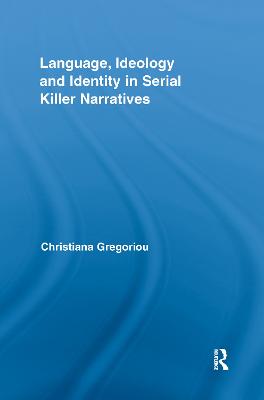 Language, Ideology and Identity in Serial Killer Narratives