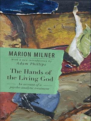 Hands of the Living God: An Account of a Psycho-analytic Treatment