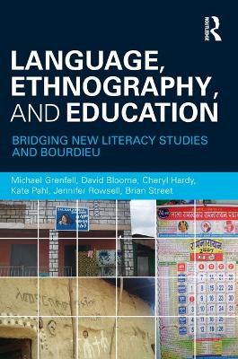 Language, Ethnography, and Education: Bridging New Literacy Studies and Bourdieu