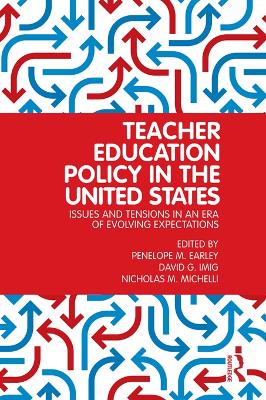 Teacher Education Policy in the United States: Issues and Tensions in an Era of Evolving Expectations