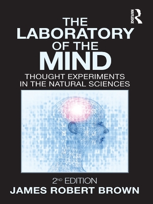 Laboratory of the Mind: Thought Experiments in the Natural Sciences